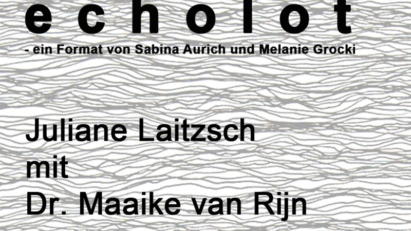 echolot - Juliane Laitzsch mit Dr. Maaike van Rijn, © Melanie Grocki