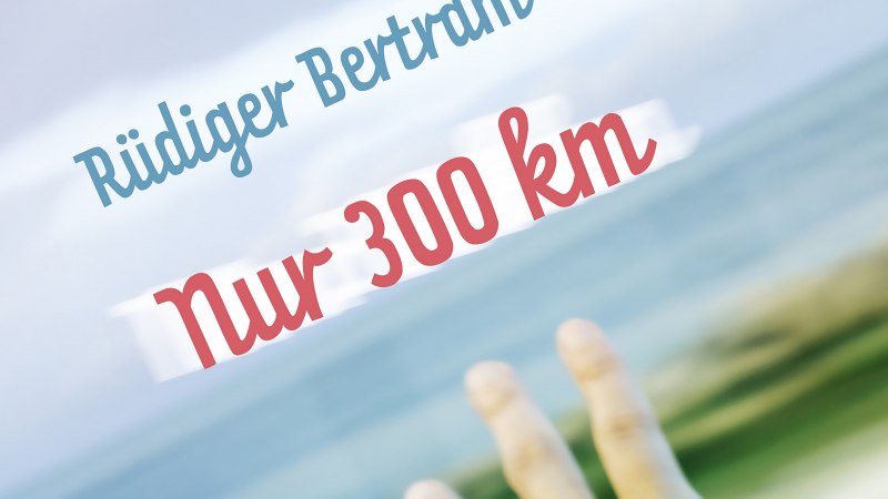 Cover "nur 300 km", © Verlag