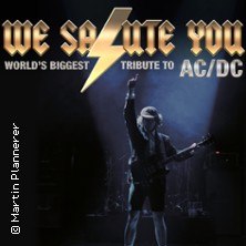 WE SALUTE YOU - World's biggest Tribute to AC/DC, © links im Bild