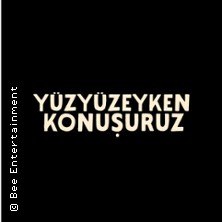 Yüzyüzeyken Konusuruz, © links im Bild