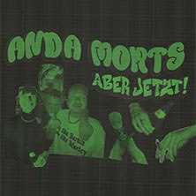 Anda Morts - aber jetzt, © links im Bild