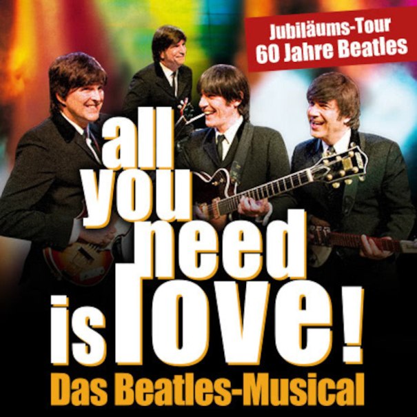 all you need is love! - Das Beatles-Musical, © Music Circus Concertbüro GmbH &CoKG