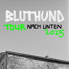 Bluthund - Tour Nach Unten 2025, © links im Bild